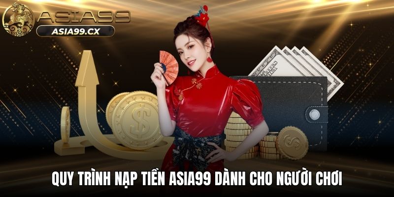 Quy trình nạp tiền ASIA99 dành cho người chơi